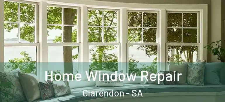 Home Window Repair Clarendon - SA