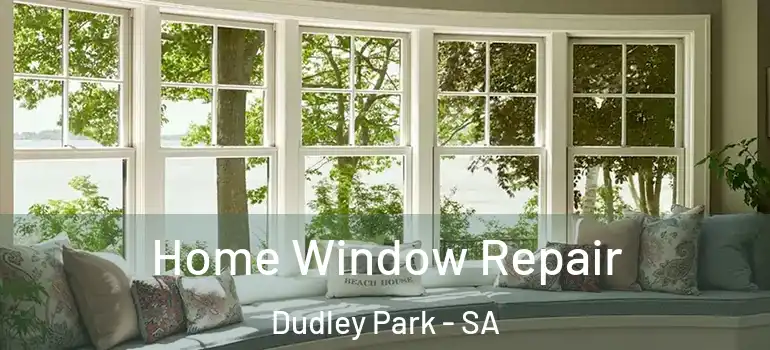 Home Window Repair Dudley Park - SA