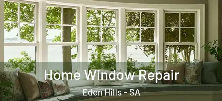 Home Window Repair Eden Hills - SA