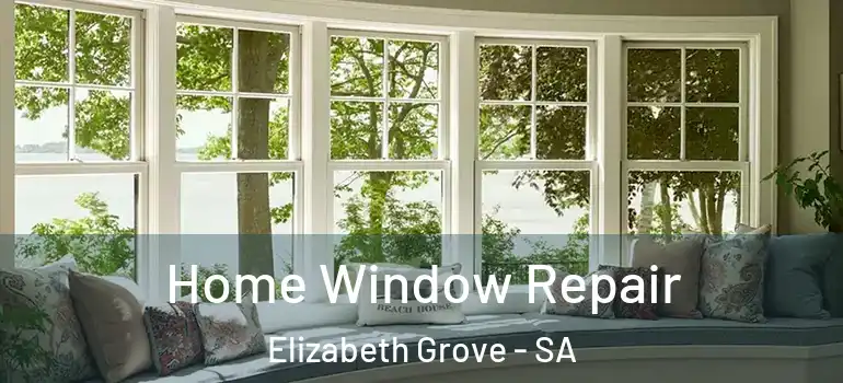 Home Window Repair Elizabeth Grove - SA