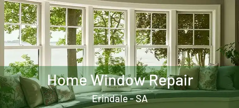 Home Window Repair Erindale - SA