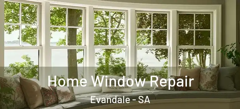 Home Window Repair Evandale - SA