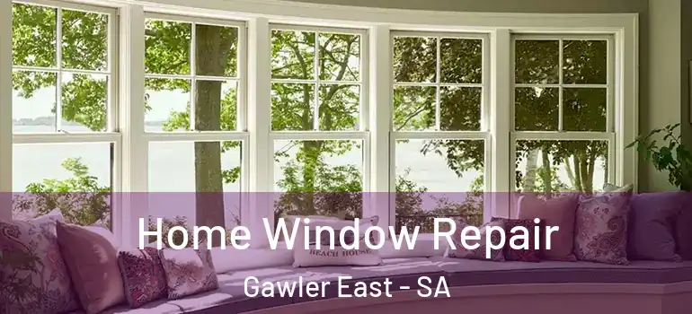 Home Window Repair Gawler East - SA