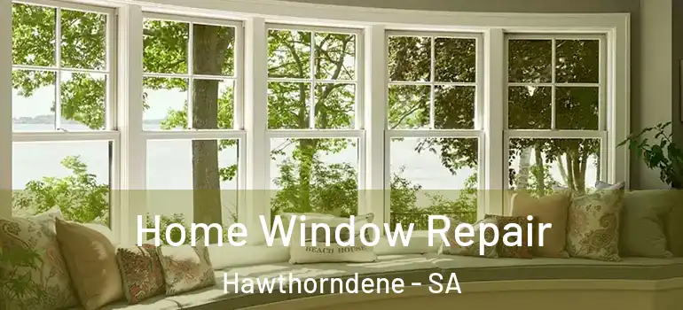 Home Window Repair Hawthorndene - SA
