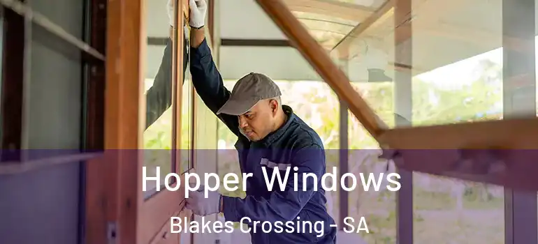 Hopper Windows Blakes Crossing - SA
