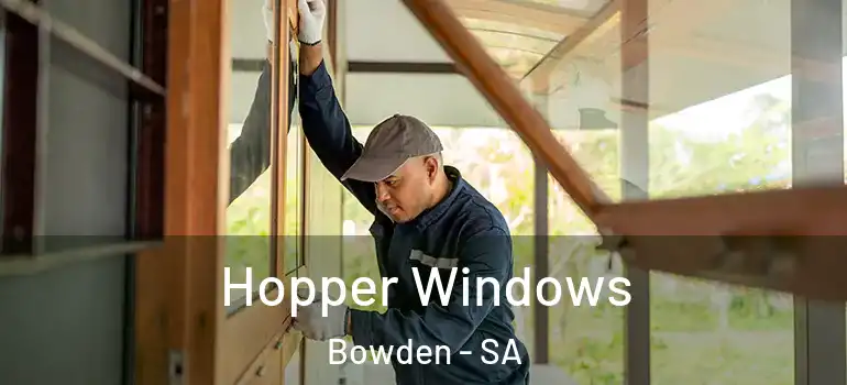 Hopper Windows Bowden - SA