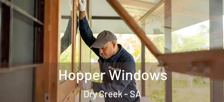 Hopper Windows Dry Creek - SA