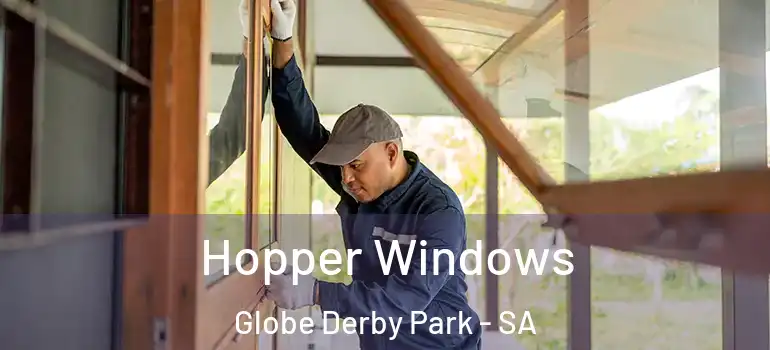 Hopper Windows Globe Derby Park - SA