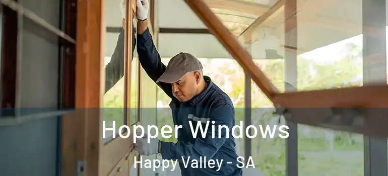 Hopper Windows Happy Valley - SA