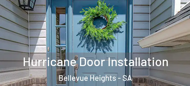 Hurricane Door Installation Bellevue Heights - SA