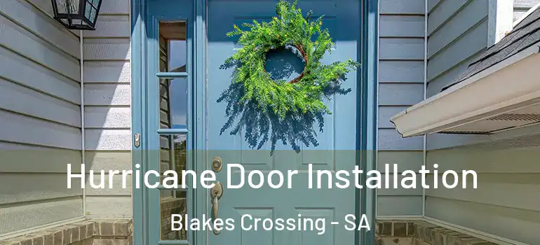 Hurricane Door Installation Blakes Crossing - SA
