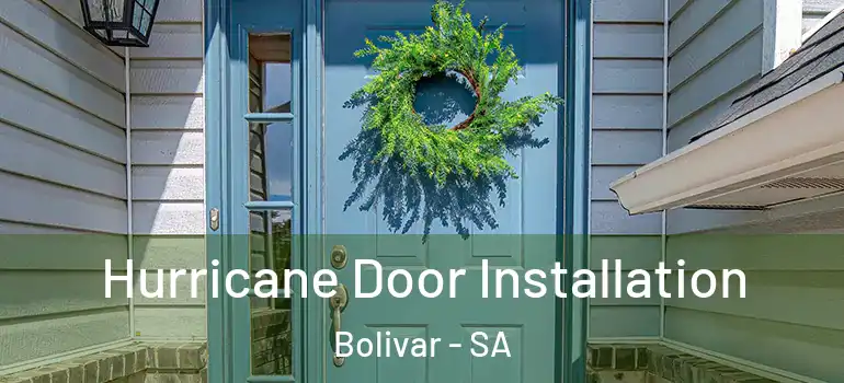 Hurricane Door Installation Bolivar - SA