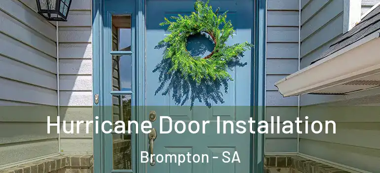 Hurricane Door Installation Brompton - SA
