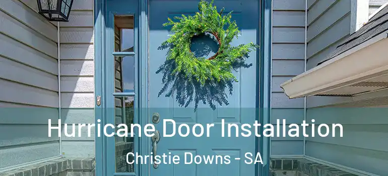 Hurricane Door Installation Christie Downs - SA