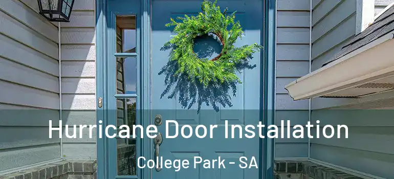 Hurricane Door Installation College Park - SA