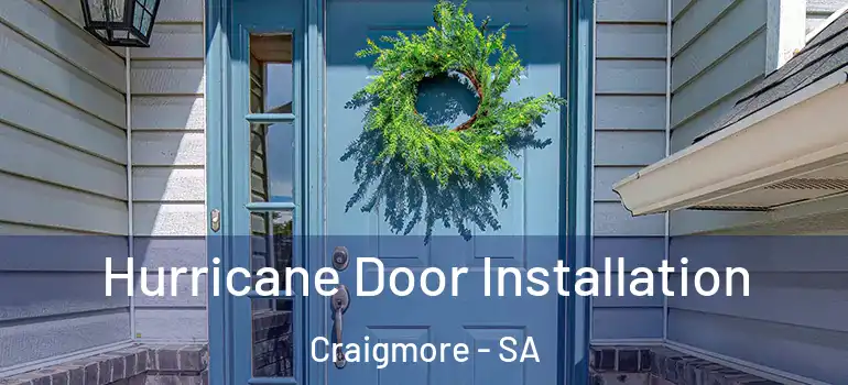 Hurricane Door Installation Craigmore - SA