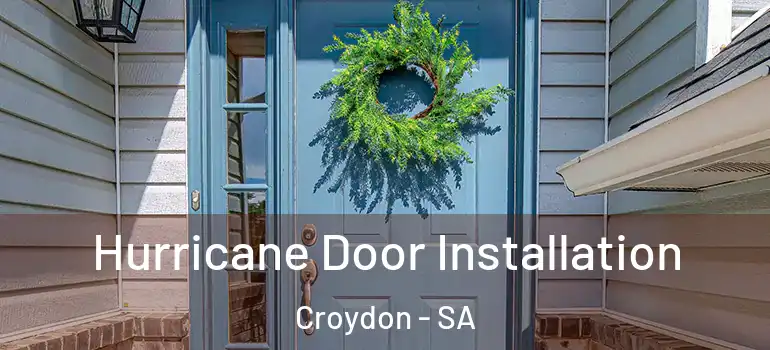 Hurricane Door Installation Croydon - SA