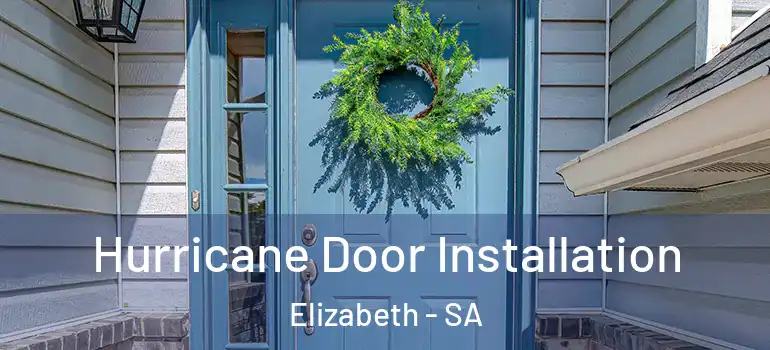 Hurricane Door Installation Elizabeth - SA