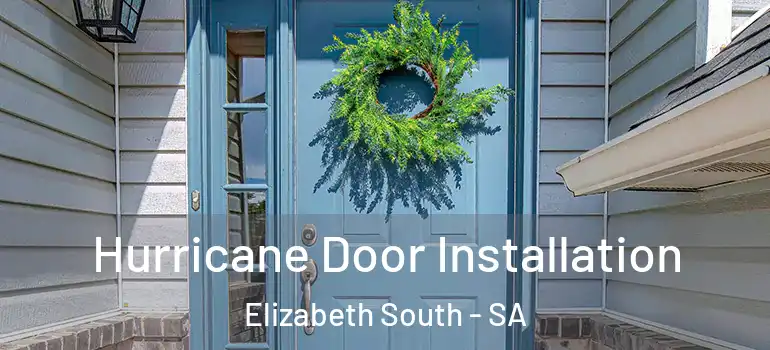 Hurricane Door Installation Elizabeth South - SA