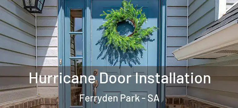 Hurricane Door Installation Ferryden Park - SA