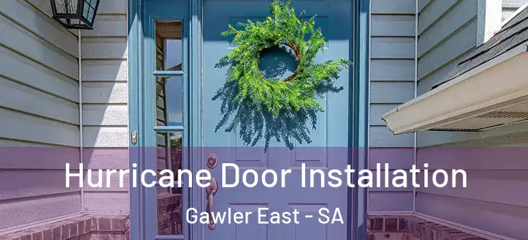 Hurricane Door Installation Gawler East - SA
