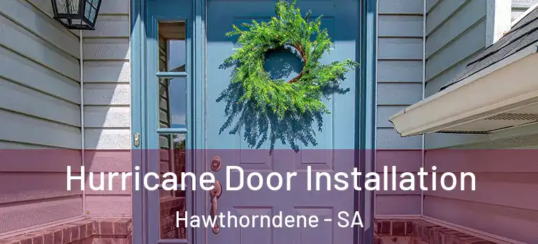 Hurricane Door Installation Hawthorndene - SA