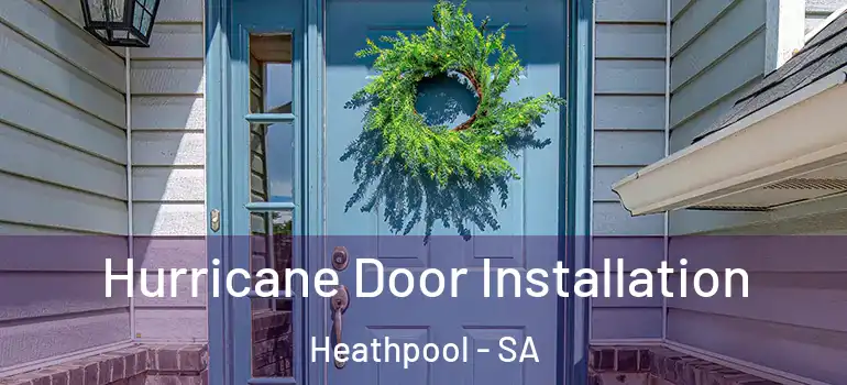 Hurricane Door Installation Heathpool - SA