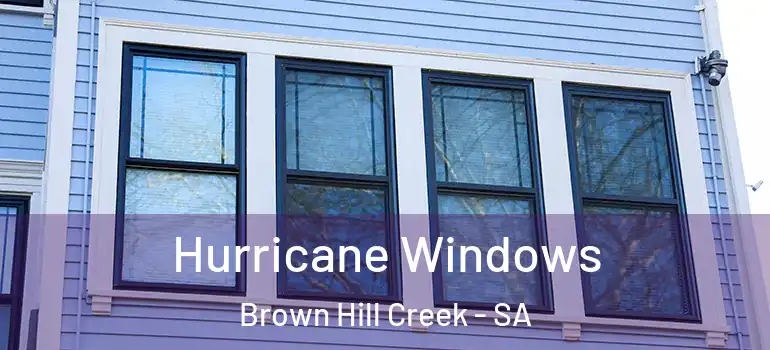 Hurricane Windows Brown Hill Creek - SA