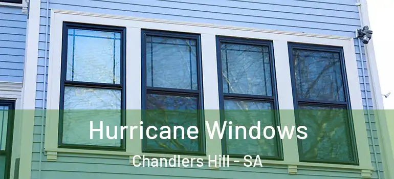Hurricane Windows Chandlers Hill - SA