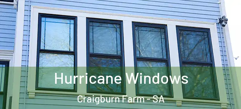 Hurricane Windows Craigburn Farm - SA