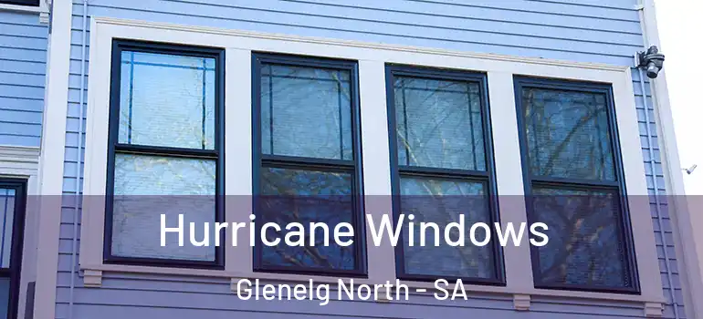 Hurricane Windows Glenelg North - SA