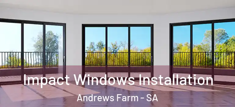 Impact Windows Installation Andrews Farm - SA