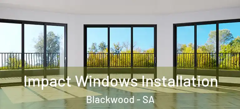 Impact Windows Installation Blackwood - SA