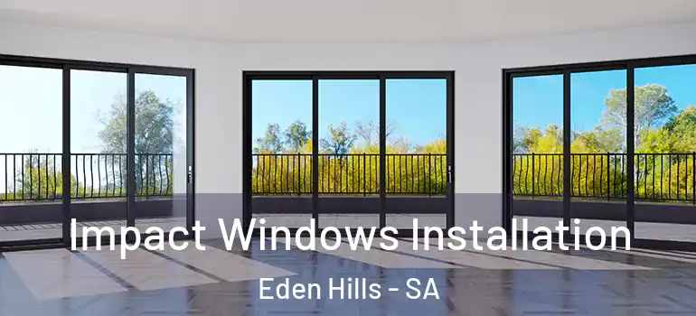 Impact Windows Installation Eden Hills - SA