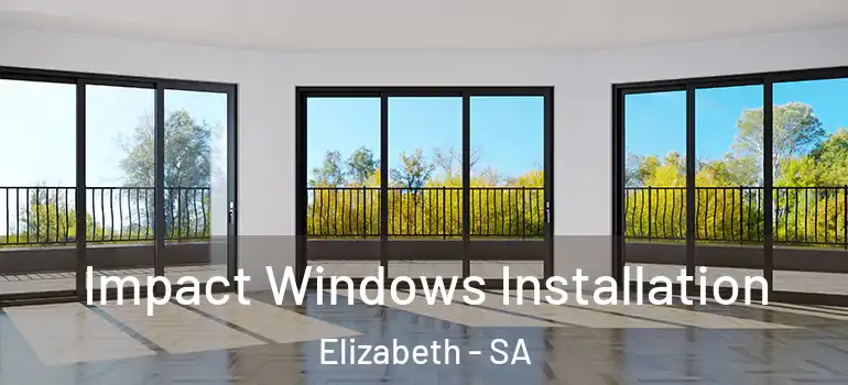 Impact Windows Installation Elizabeth - SA