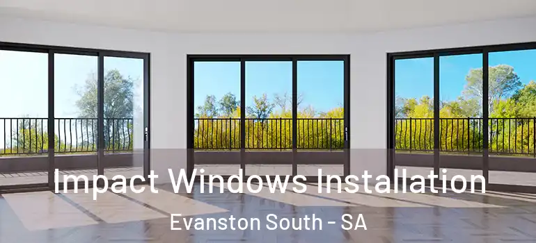 Impact Windows Installation Evanston South - SA