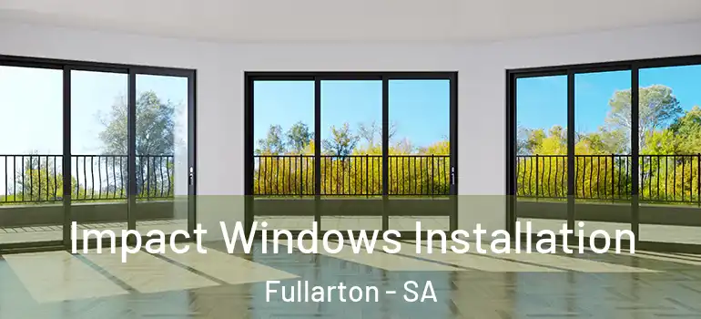 Impact Windows Installation Fullarton - SA