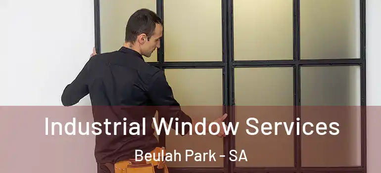 Industrial Window Services Beulah Park - SA