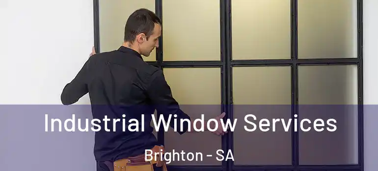 Industrial Window Services Brighton - SA