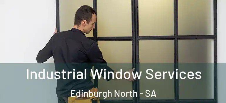 Industrial Window Services Edinburgh North - SA