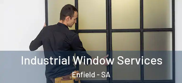 Industrial Window Services Enfield - SA