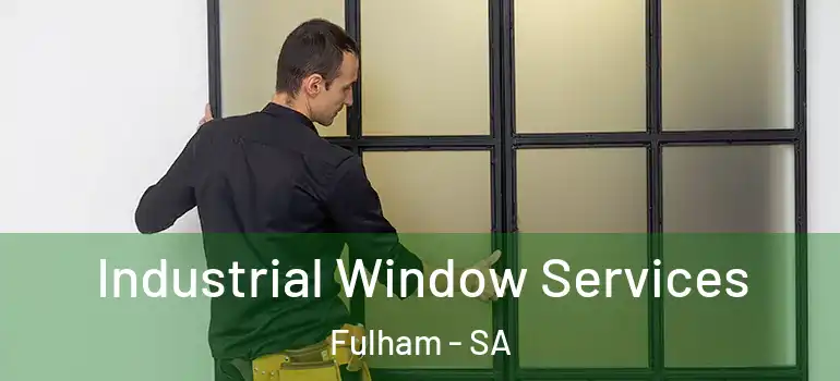 Industrial Window Services Fulham - SA