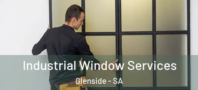 Industrial Window Services Glenside - SA