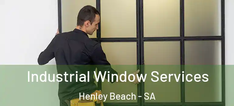 Industrial Window Services Henley Beach - SA