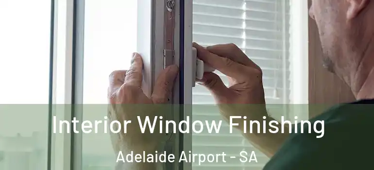 Interior Window Finishing Adelaide Airport - SA