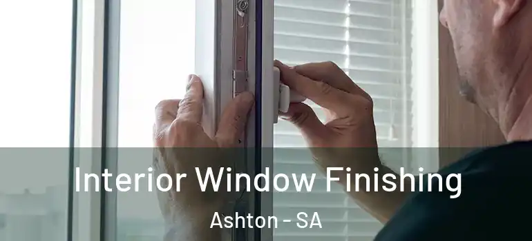 Interior Window Finishing Ashton - SA