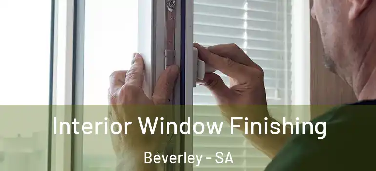 Interior Window Finishing Beverley - SA