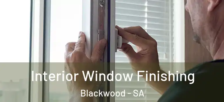 Interior Window Finishing Blackwood - SA