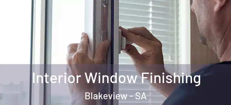 Interior Window Finishing Blakeview - SA