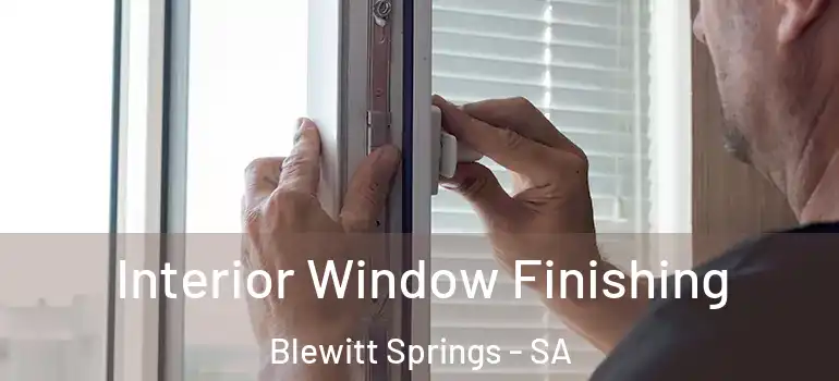 Interior Window Finishing Blewitt Springs - SA